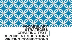 VOCABULARY STRATEGIES CREATING TEXTDEPENDENT QUESTIONS OVERVIEW FOR TODAYS