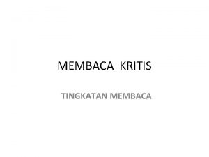 MEMBACA KRITIS TINGKATAN MEMBACA 4 TINGKATAN MEMBACA Level