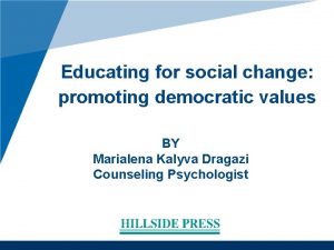 Educating for social change promoting democratic values BY