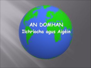 AN DOMHAN Ilchrocha agus Aigin Chreid daoine fad