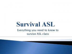 Survival ASL Everything you need to know to