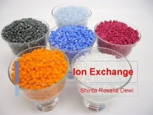 Ion Exchange Shinta Rosalia Dewi RESIN PARTICLE AND