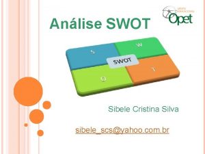 Anlise SWOT Sibele Cristina Silva sibelescsyahoo com br