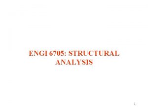 ENGI 6705 STRUCTURAL ANALYSIS 1 1 STRUCTURAL ANALYSIS
