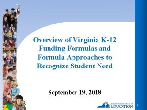 Overview of Virginia K12 Funding Formulas and Formula