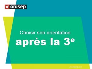 Choisir son orientation aprs la e 3 NOVEMBRE