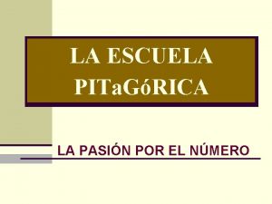 LA ESCUELA PITa GRICA LA PASIN POR EL