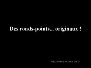 Des rondspoints originaux http www linternaute com En