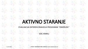 AKTIVNO STARANJE EVALVACIJA DIFERENCIRANEGA PROGRAMA ZIMZELEN VDC KRANJ