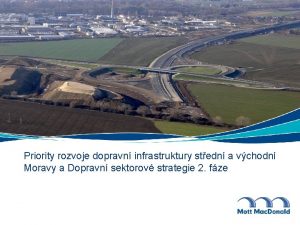 Priority rozvoje dopravn infrastruktury stedn a vchodn Moravy