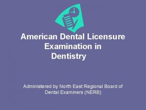 American Dental Licensure Examination in Dentistry Administered by