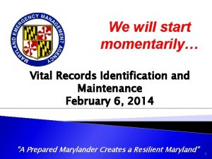 We will start momentarily Vital Records Identification and