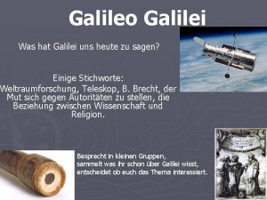 Galileo Galilei Was hat Galilei uns heute zu