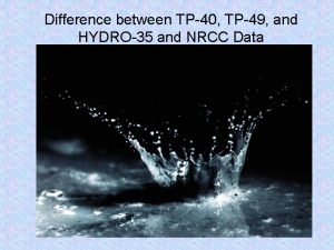 Difference between TP40 TP49 and HYDRO35 and NRCC