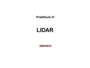 Praktikum IV LIDAR 20092010 LIDAR light detection and