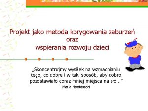 Projekt jako metoda korygowania zaburze oraz wspierania rozwoju