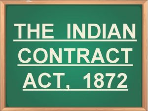 THE INDIAN CONTRACT ACT 1872 CONTRACT CONTRACT According