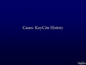 Cases Key Cite History Use Key Cite History