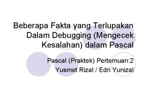 Beberapa Fakta yang Terlupakan Dalam Debugging Mengecek Kesalahan