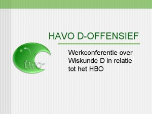 HAVO DOFFENSIEF Werkconferentie over Wiskunde D in relatie