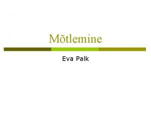 Mtlemine Eva Palk Mtlemine kui vaimne tegevus mis
