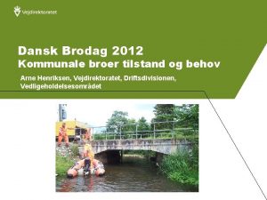 Dansk Brodag 2012 Kommunale broer tilstand og behov