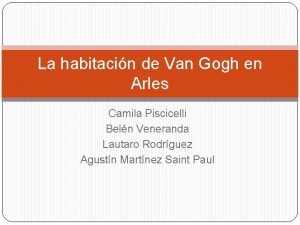 La habitacin de Van Gogh en Arles Camila