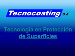 Tecnologa en Proteccin de Superficies Revestimientos especiales para