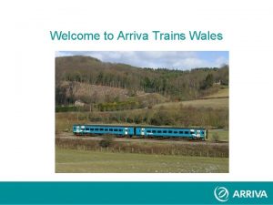 Welcome to Arriva Trains Wales Congratulations Arriva Plc