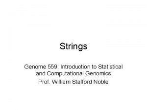 Strings Genome 559 Introduction to Statistical and Computational