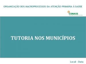 ORGANIZAO DOS MACROPROCESSOS DA ATENO PRIMRIA SADE TUTORIA