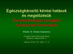 Egszsgkrost kmiai hatsok s megelzsk Genotoxikolgiai vizsglati mdszerek