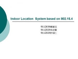 Indoor Location System based on 802 15 4