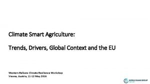 Climate Smart Agriculture Trends Drivers Global Context and