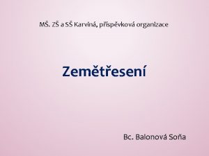M Z a S Karvin pspvkov organizace Zemtesen