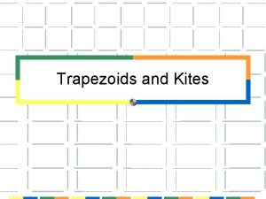 Parallelograms trapezoids and kites are both