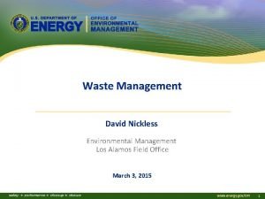 Waste Management David Nickless Environmental Management Los Alamos