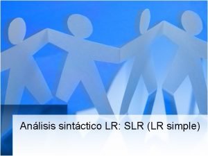 Anlisis sintctico LR SLR LR simple Ventajas de