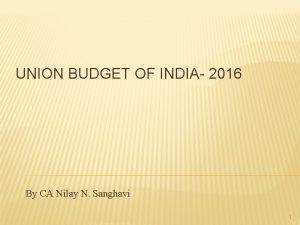 UNION BUDGET OF INDIA 2016 By CA Nilay