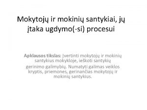 Mokytoj ir mokini santykiai j taka ugdymosi procesui