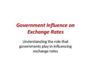 Government Influence on Exchange Rates Understanding the role