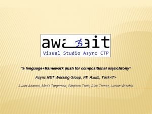 a languageframework push for compositional asynchrony Async NET