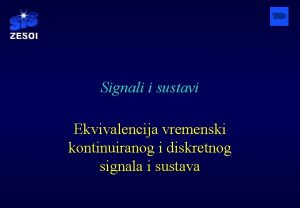 Signali i sustavi Ekvivalencija vremenski kontinuiranog i diskretnog