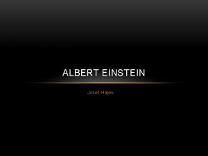 ALBERT EINSTEIN Josef Hjek DTSTV Narozen 14 bezna