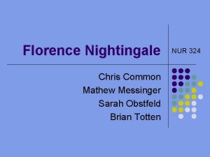 Florence Nightingale Chris Common Mathew Messinger Sarah Obstfeld