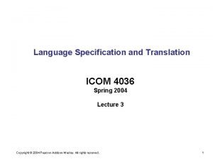 Language Specification and Translation ICOM 4036 Spring 2004
