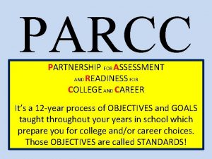 PARCC PARTNERSHIP FOR ASSESSMENT AND READINESS FOR COLLEGE