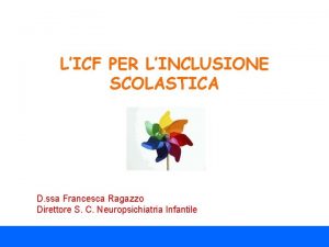 LICF PER LINCLUSIONE SCOLASTICA D ssa Francesca Ragazzo