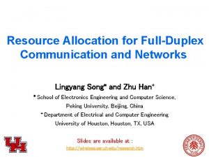 Resource Allocation for FullDuplex Communication and Networks Lingyang