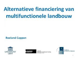 Alternatieve financiering van multifunctionele landbouw Roeland Cappon 1